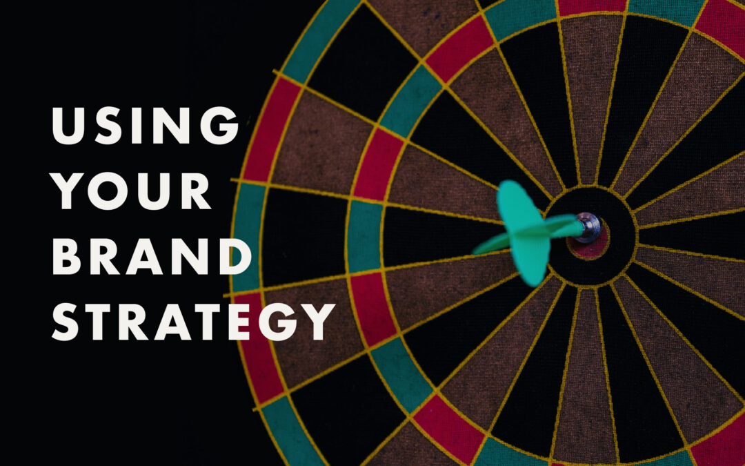 Beyond the Document: How to Actually Use Your Brand Strategy